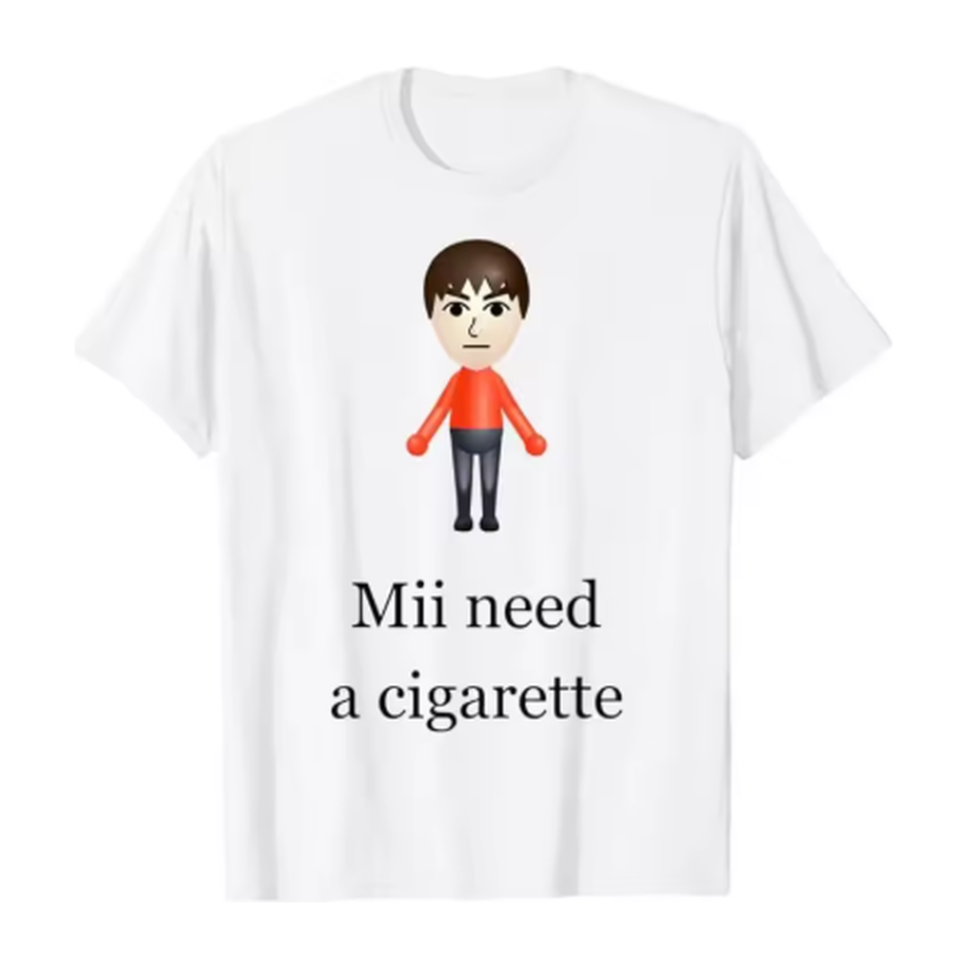 MII NEED A CIGARETTE TEE