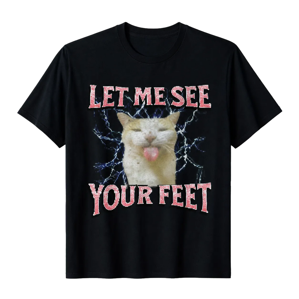 LET ME SEE YOUR FEET TEE