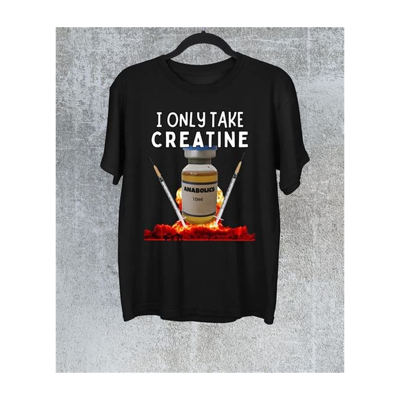 I ONLY TAKE CREATINE TEE